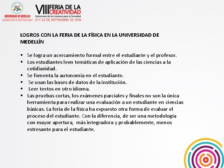 LOGROS CON LA FERIA DE LA FÍSICA EN LA UNIVERSIDAD DE MEDELLÍN § Se