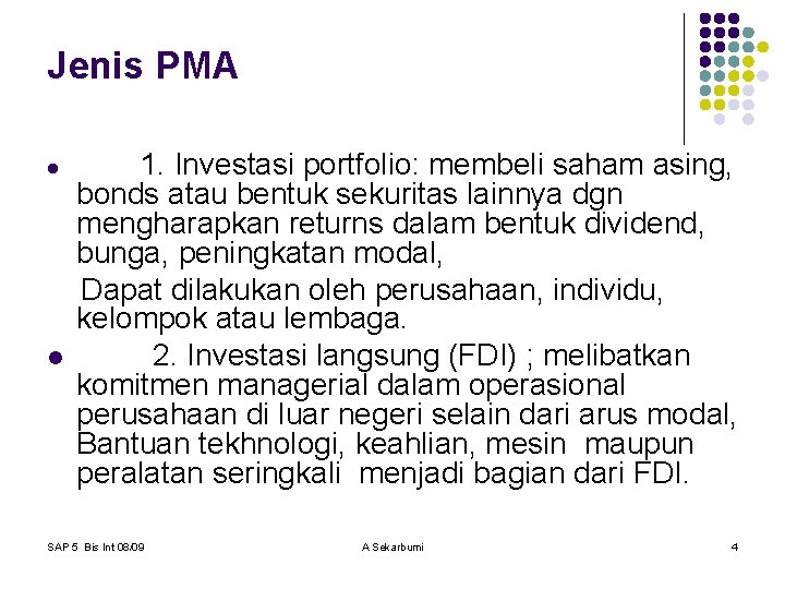 Jenis PMA l l 1. Investasi portfolio: membeli saham asing, bonds atau bentuk sekuritas