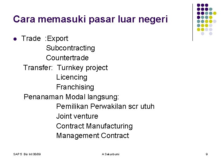 Cara memasuki pasar luar negeri l Trade : Export Subcontracting Countertrade Transfer: Turnkey project