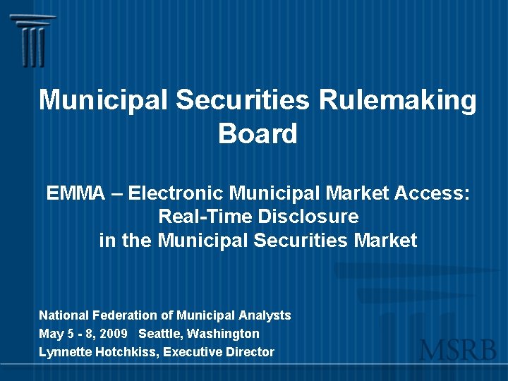 Municipal Securities Rulemaking Board EMMA – Electronic Municipal Market Access: Real-Time Disclosure in the
