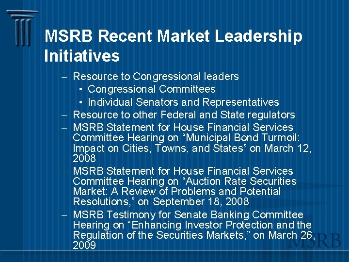 MSRB Recent Market Leadership Initiatives – Resource to Congressional leaders • Congressional Committees •