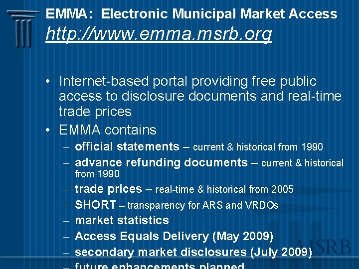 EMMA: Electronic Municipal Market Access http: //www. emma. msrb. org • Internet-based portal providing