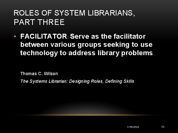 ROLES OF SYSTEM LIBRARIANS, PART THREE • FACILITATOR: Serve as the facilitator between various
