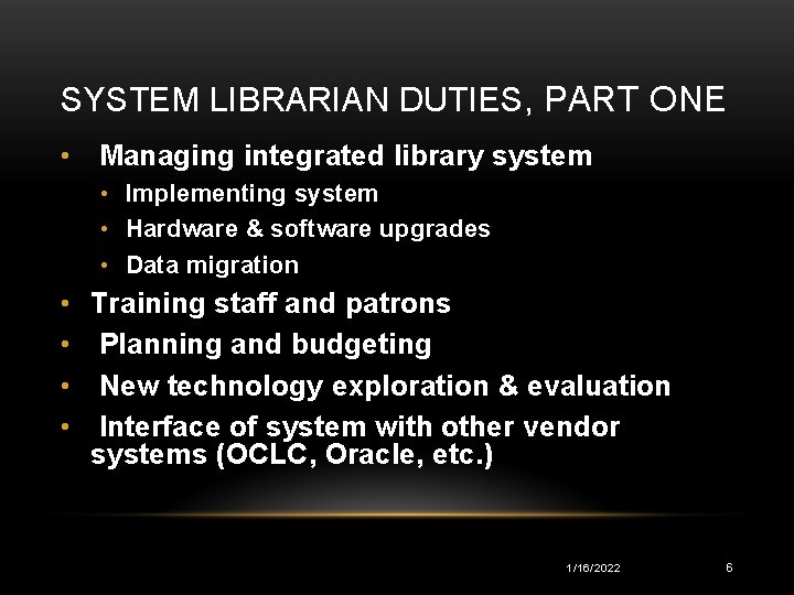SYSTEM LIBRARIAN DUTIES, PART ONE • Managing integrated library system • Implementing system •