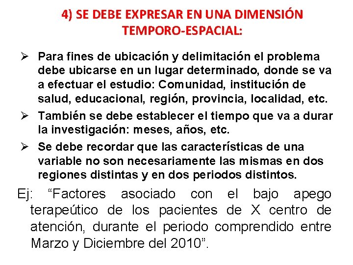 4) SE DEBE EXPRESAR EN UNA DIMENSIÓN TEMPORO-ESPACIAL: Ø Para fines de ubicación y