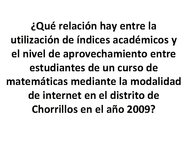 ¿Qué relación hay entre la utilización de índices académicos y el nivel de aprovechamiento