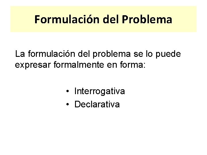 Formulación del Problema La formulación del problema se lo puede expresar formalmente en forma: