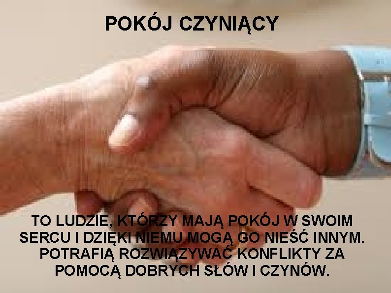 POKÓJ CZYNIĄCY TO LUDZIE, KTÓRZY MAJĄ POKÓJ W SWOIM SERCU I DZIĘKI NIEMU MOGĄ