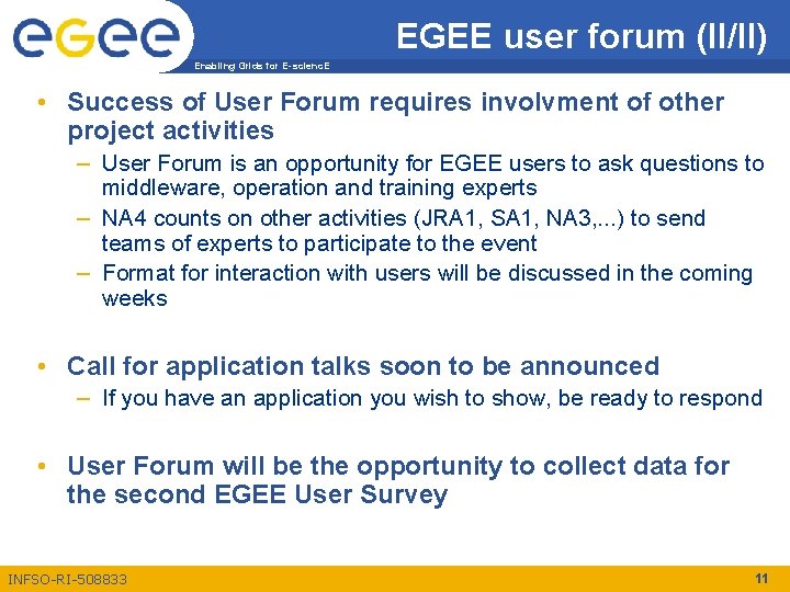 EGEE user forum (II/II) Enabling Grids for E-scienc. E • Success of User Forum