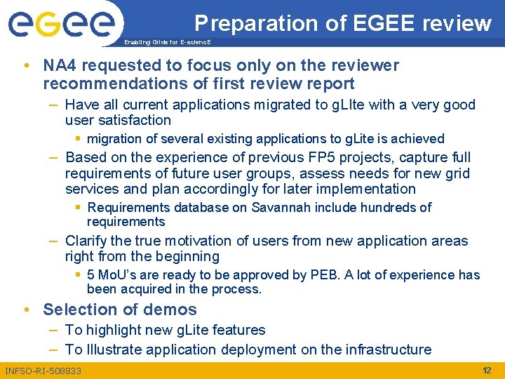 Preparation of EGEE review Enabling Grids for E-scienc. E • NA 4 requested to