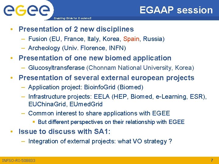 EGAAP session Enabling Grids for E-scienc. E • Presentation of 2 new disciplines –