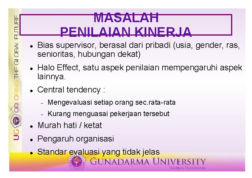 MASALAH PENILAIAN KINERJA Bias supervisor, berasal dari pribadi (usia, gender, ras, senioritas, hubungan dekat)