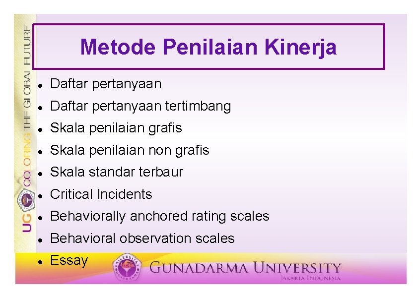 Metode Penilaian Kinerja Daftar pertanyaan tertimbang Skala penilaian grafis Skala penilaian non grafis Skala