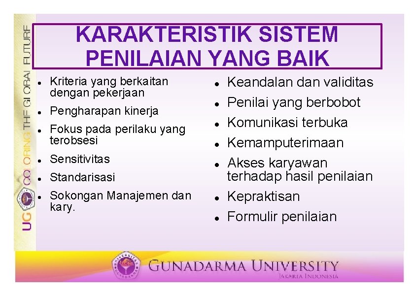 KARAKTERISTIK SISTEM PENILAIAN YANG BAIK Kriteria yang berkaitan dengan pekerjaan Pengharapan kinerja Fokus pada