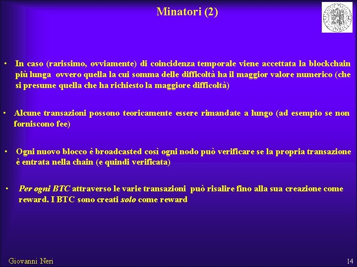 Minatori (2) • In caso (rarissimo, ovviamente) di coincidenza temporale viene accettata la blockchain