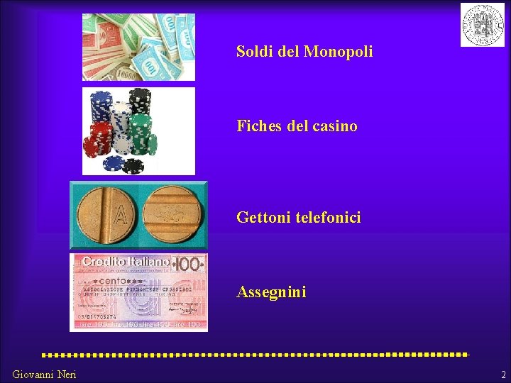 Soldi del Monopoli Fiches del casino Gettoni telefonici Assegnini Giovanni Neri 2 