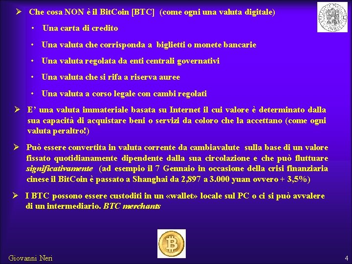 Ø Che cosa NON è il Bit. Coin [BTC] (come ogni una valuta digitale)