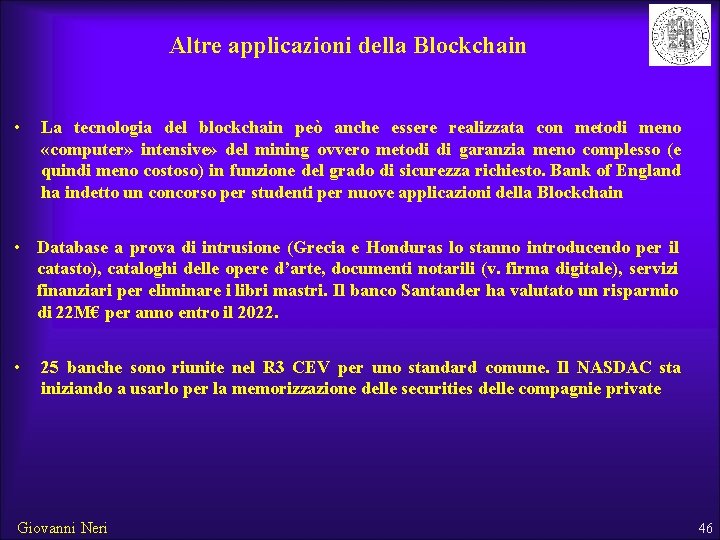 Altre applicazioni della Blockchain • La tecnologia del blockchain peò anche essere realizzata con