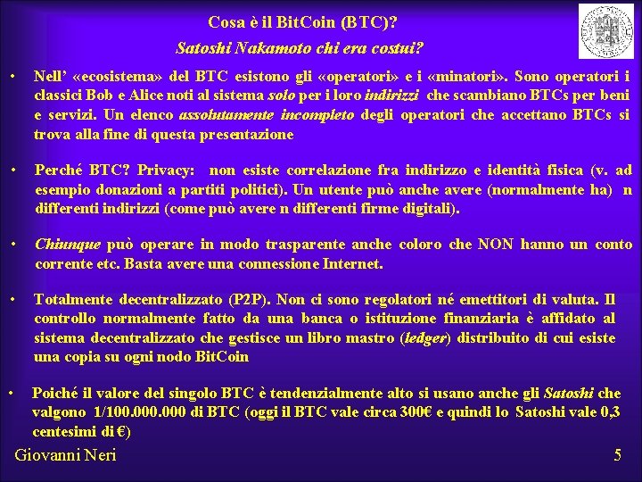 Cosa è il Bit. Coin (BTC)? Satoshi Nakamoto chi era costui? • Nell’ «ecosistema»