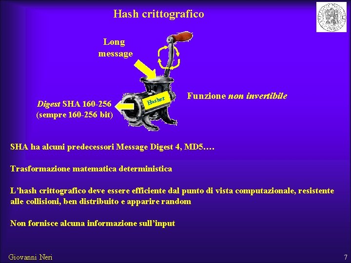 Hash crittografico Long message Digest SHA 160 -256 (sempre 160 -256 bit) her Has