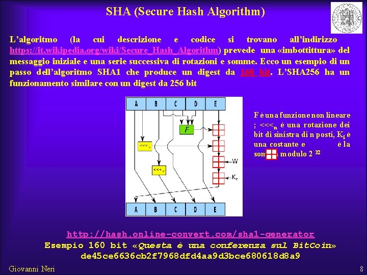 SHA (Secure Hash Algorithm) L’algoritmo (la cui descrizione e codice si trovano all’indirizzo https: