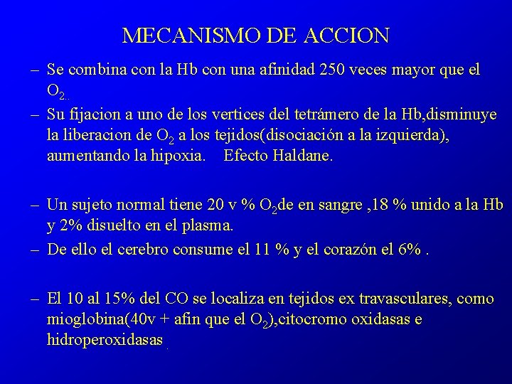 MECANISMO DE ACCION – Se combina con la Hb con una afinidad 250 veces