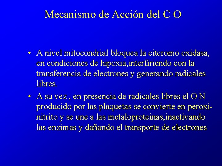 Mecanismo de Acción del C O • A nivel mitocondrial bloquea la citcromo oxidasa,