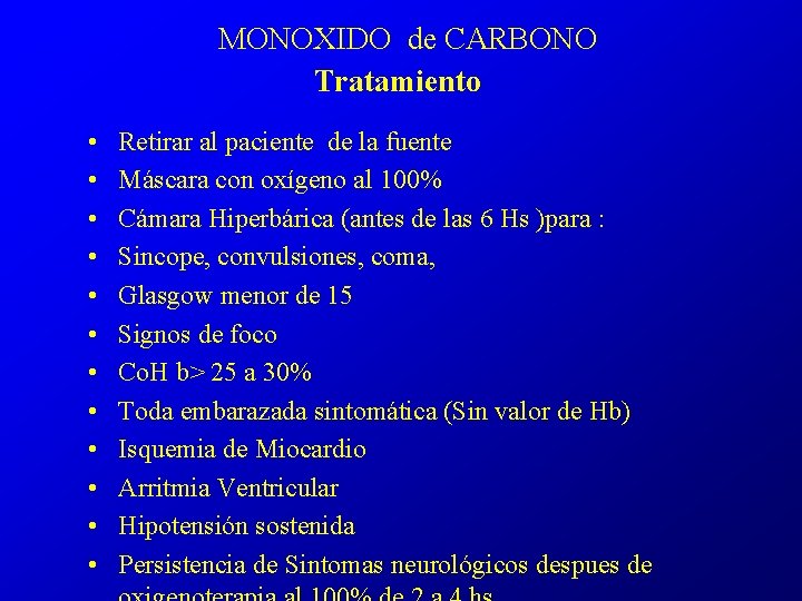 MONOXIDO de CARBONO Tratamiento • • • Retirar al paciente de la fuente Máscara