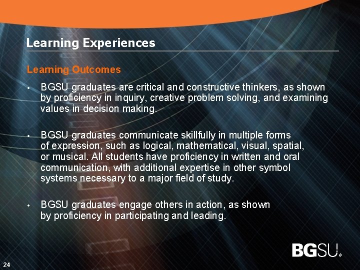 Learning Experiences Learning Outcomes • BGSU graduates are critical and constructive thinkers, as shown