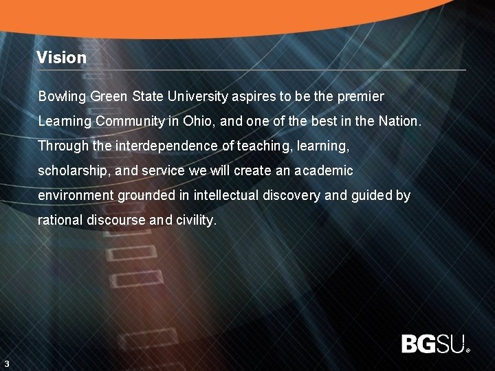 Vision Bowling Green State University aspires to be the premier Learning Community in Ohio,