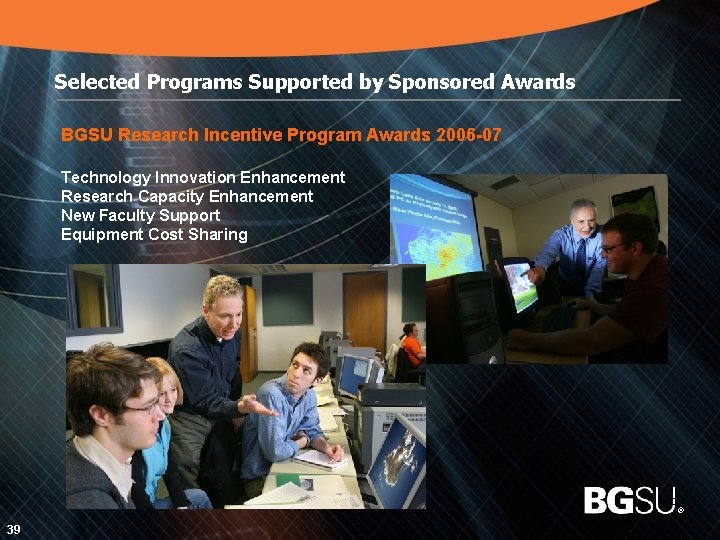 Selected Programs Supported by Sponsored Awards BGSU Research Incentive Program Awards 2006 -07 Technology