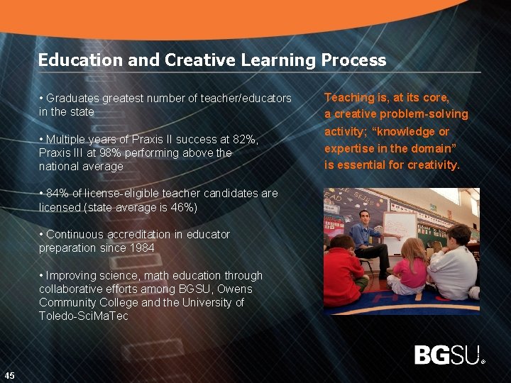 Education and Creative Learning Process • Graduates greatest number of teacher/educators in the state