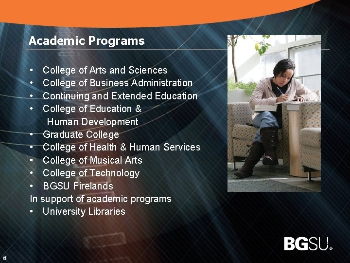 Academic Programs • • College of Arts and Sciences College of Business Administration Continuing