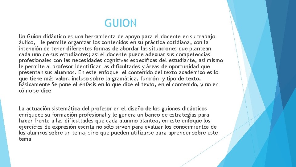 GUION Un Guion didáctico es una herramienta de apoyo para el docente en su