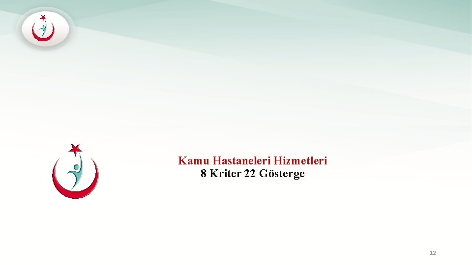 Kamu Hastaneleri Hizmetleri 8 Kriter 22 Gösterge 12 