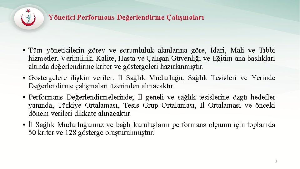 Yönetici Performans Değerlendirme Çalışmaları • Tüm yöneticilerin görev ve sorumluluk alanlarına göre; İdari, Mali