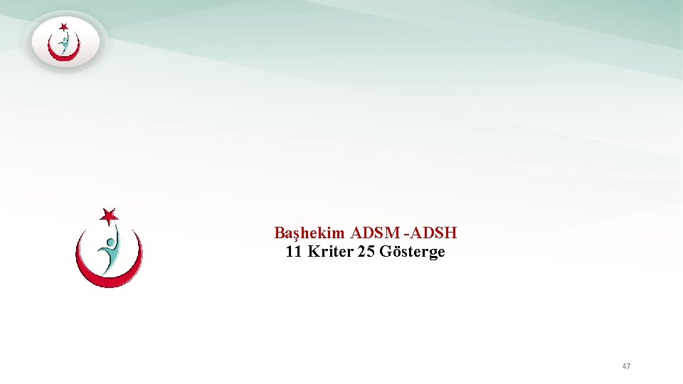 Başhekim ADSM -ADSH 11 Kriter 25 Gösterge 47 