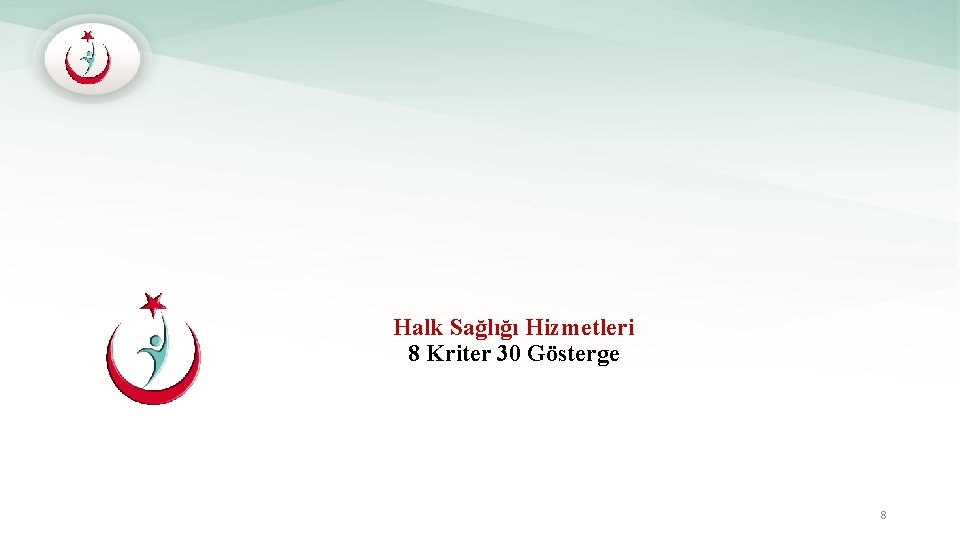 Halk Sağlığı Hizmetleri 8 Kriter 30 Gösterge 8 