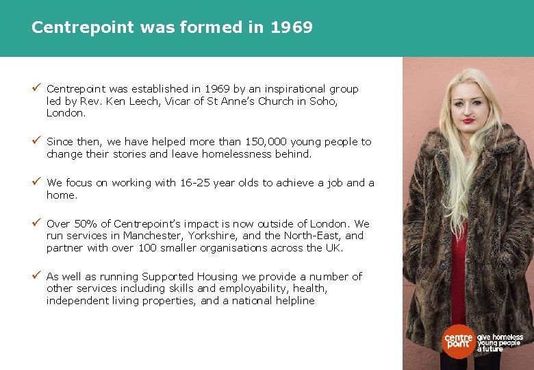 Centrepoint was formed in 1969 ü Centrepoint was established in 1969 by an inspirational