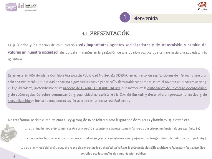 1 Bienvenida 1. 1 PRESENTACIÓN La publicidad y los medios de comunicación sois importantes