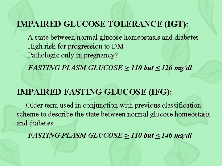 IMPAIRED GLUCOSE TOLERANCE (IGT): A state between normal glucose homeostasis and diabetes High risk