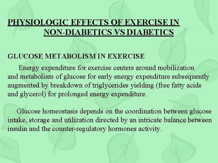 PHYSIOLOGIC EFFECTS OF EXERCISE IN NON-DIABETICS VS DIABETICS GLUCOSE METABOLISM IN EXERCISE Energy expenditure