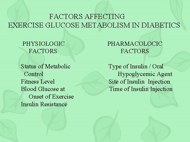 FACTORS AFFECTING EXERCISE GLUCOSE METABOLISM IN DIABETICS PHYSIOLOGIC FACTORS PHARMACOLOCIC FACTORS Status of Metabolic