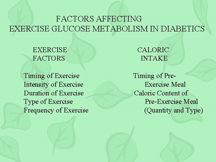 FACTORS AFFECTING EXERCISE GLUCOSE METABOLISM IN DIABETICS EXERCISE FACTORS Timing of Exercise Intensity of