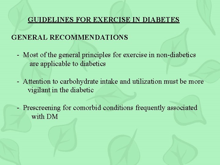 GUIDELINES FOR EXERCISE IN DIABETES GENERAL RECOMMENDATIONS - Most of the general principles for