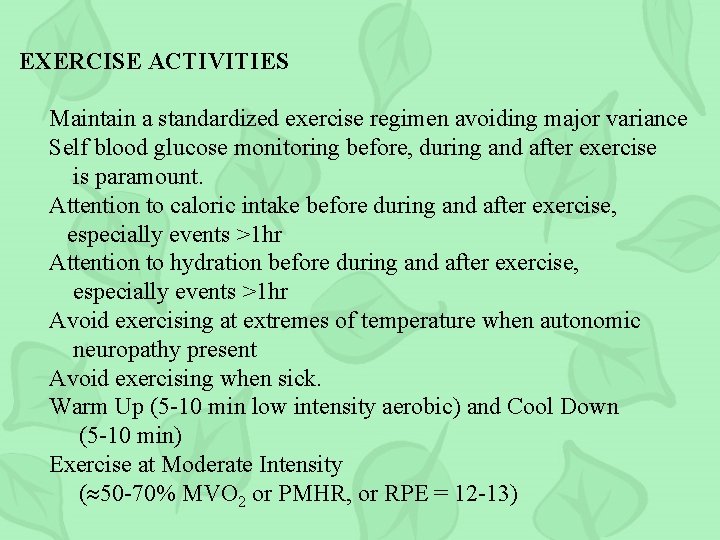 EXERCISE ACTIVITIES Maintain a standardized exercise regimen avoiding major variance Self blood glucose monitoring