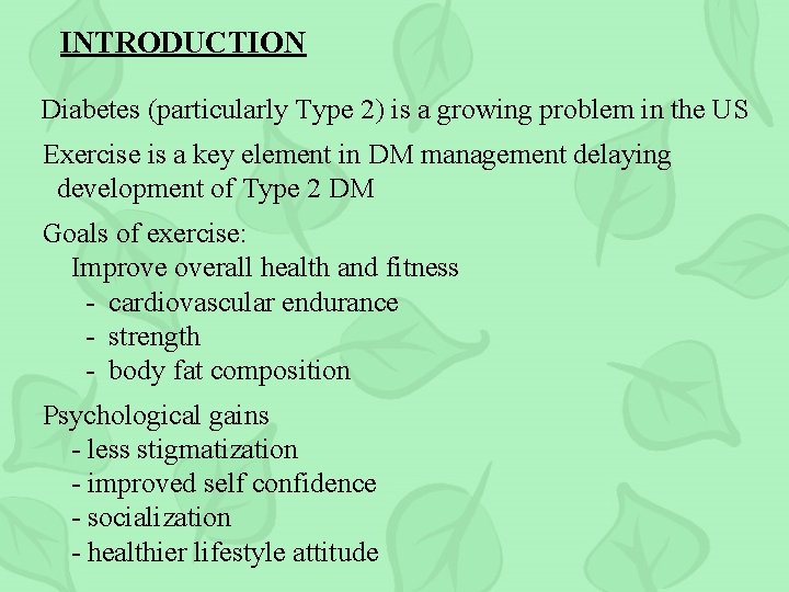 INTRODUCTION Diabetes (particularly Type 2) is a growing problem in the US Exercise is
