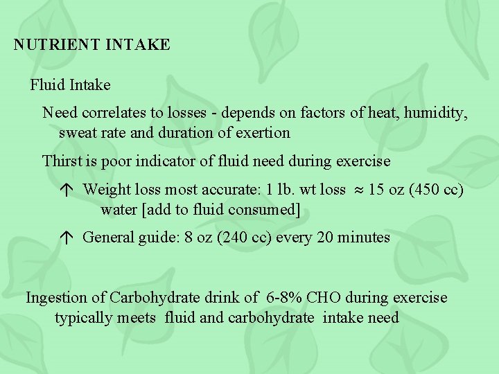 NUTRIENT INTAKE Fluid Intake Need correlates to losses - depends on factors of heat,