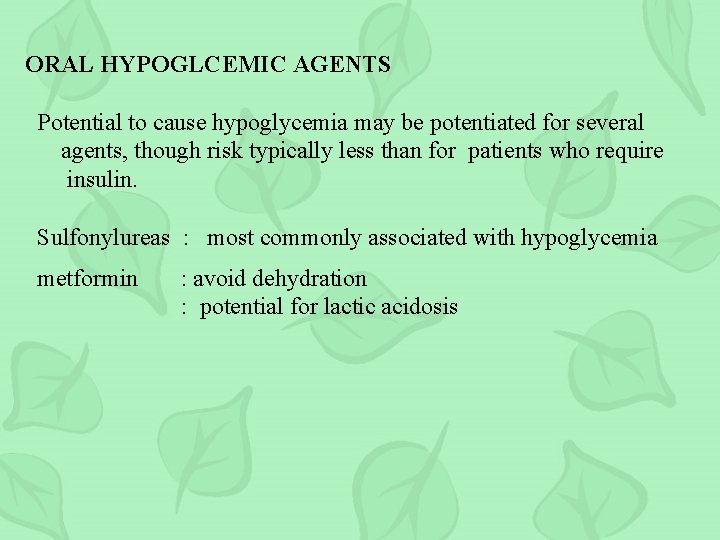 ORAL HYPOGLCEMIC AGENTS Potential to cause hypoglycemia may be potentiated for several agents, though