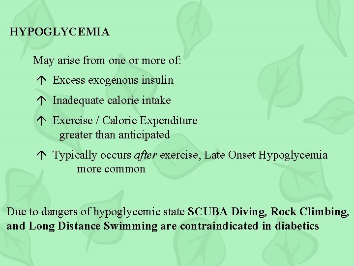 HYPOGLYCEMIA May arise from one or more of: Excess exogenous insulin Inadequate calorie intake